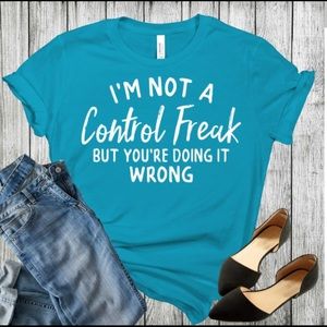 I’m Not A Control Freak Graphic Tee